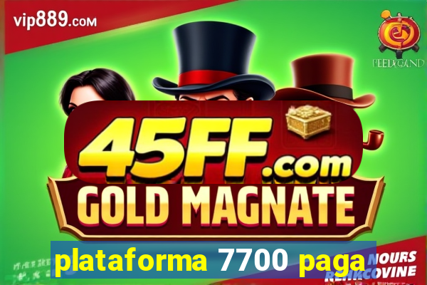 plataforma 7700 paga